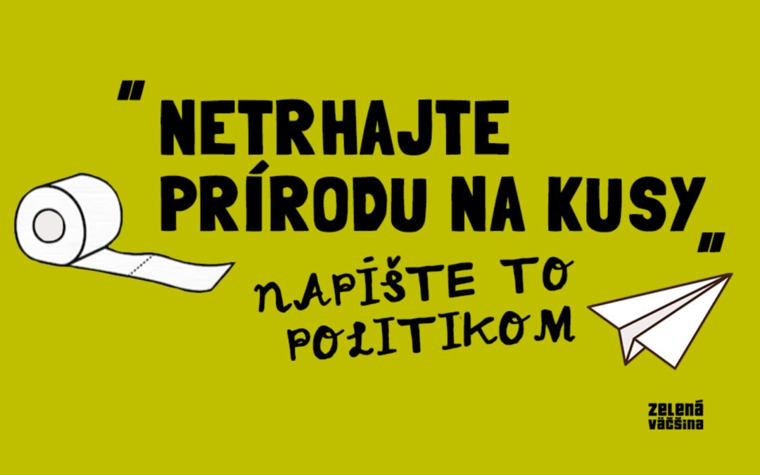 Napíšte s nami politikom: Netrhajte prírodu na kusy