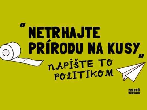 Napíšte s nami politikom: Netrhajte prírodu na kusy